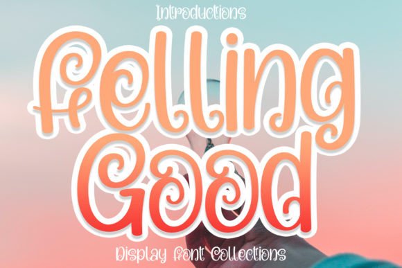 Felling Good: A Display Font That Actually Feels Right